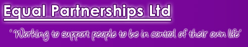 Equal Partnerships Ltd - 'Working to support people to be in control of their own life'